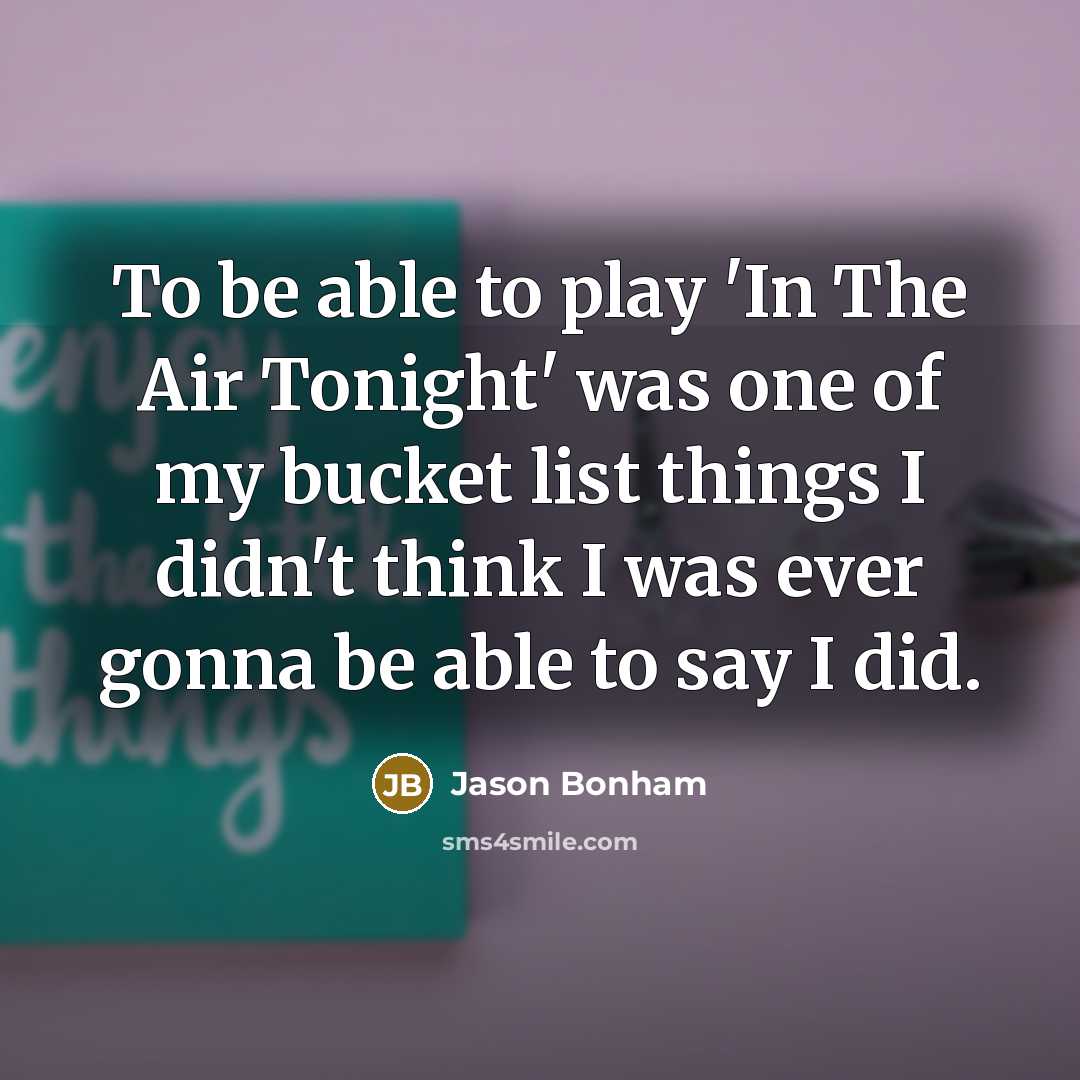 “To be able to play 'In The Air Tonight' was…” quote by Jason Bonham