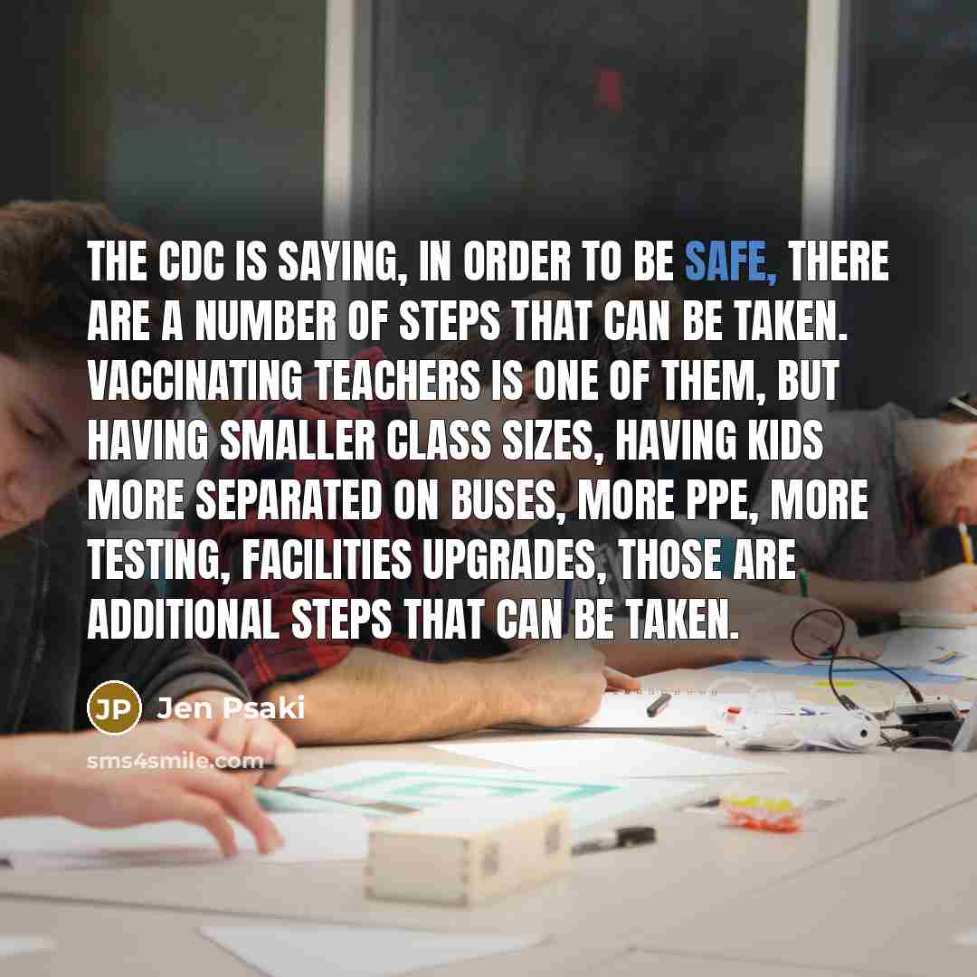 “The CDC is saying, in order to be safe, there…” quote by Jen Psaki