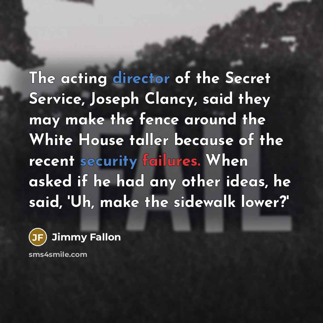 “The acting director of the Secret Service, Joseph Clancy, said…” quote by Jimmy Fallon
