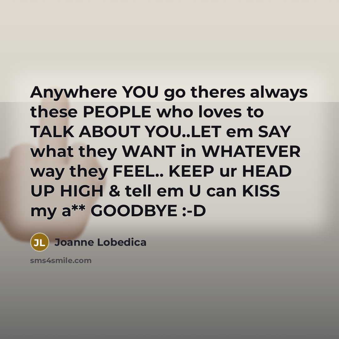 “Anywhere YOU go theres always these PEOPLE who loves to…” quote by Joanne Lobedica