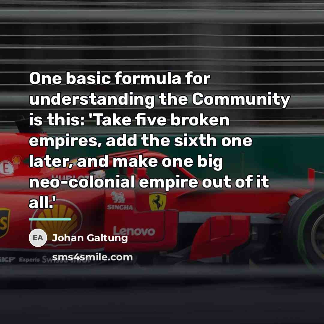 “One basic formula for understanding the Community is this: 'Take…” quote by Johan Galtung
