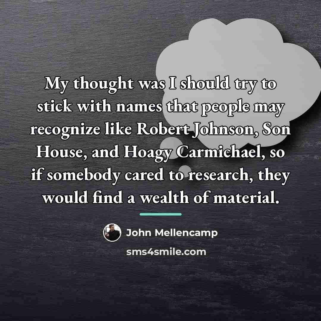“My thought was I should try to stick with names…” quote by John Mellencamp