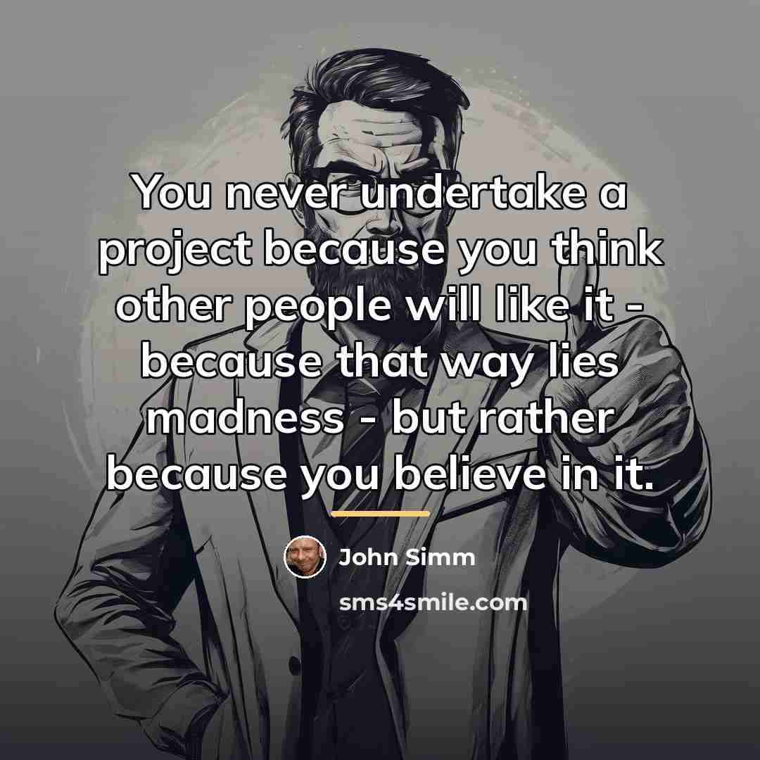 “You never undertake a project because you think other people…” quote by John Simm