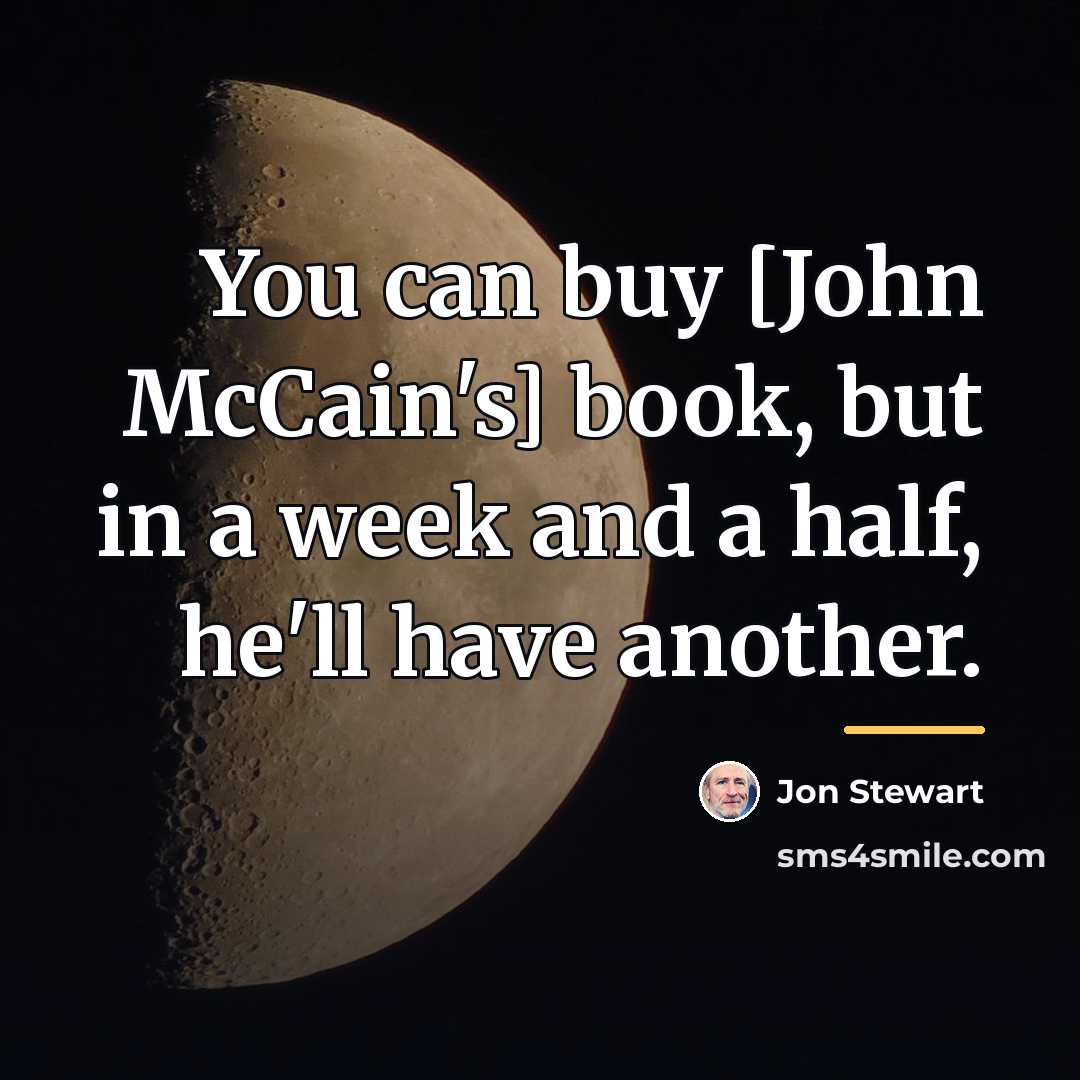 “You can buy [John McCain's] book, but in a week…” quote by Jon Stewart