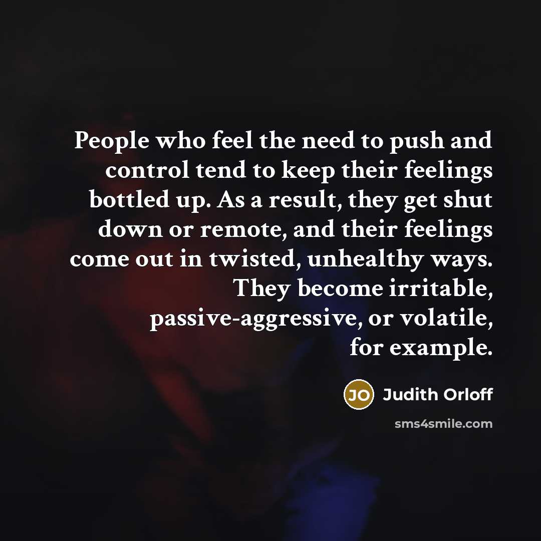 “People who feel the need to push and control tend…” quote by Judith Orloff