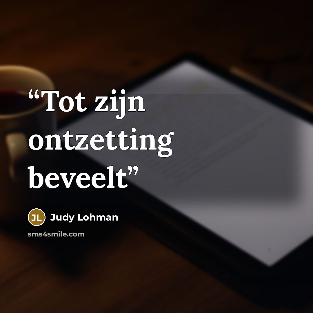 “Tot zijn ontzetting beveelt” quote by Judy Lohman