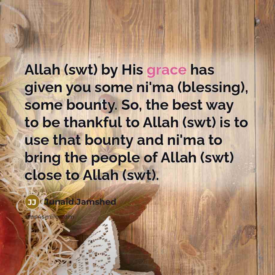 “Allah (swt) by His grace has given you some ni'ma…” quote by Junaid Jamshed
