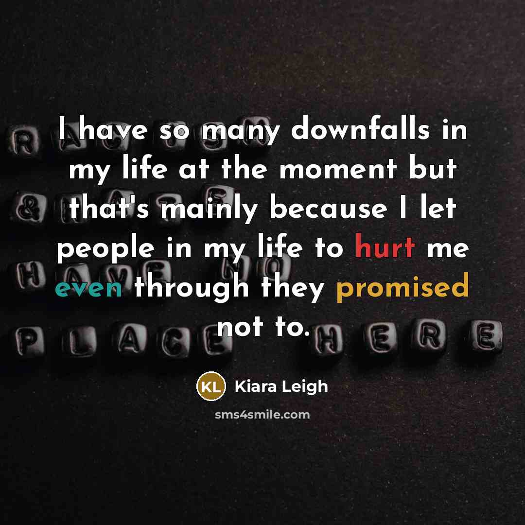 “I have so many downfalls in my life at the…” quote by Kiara Leigh
