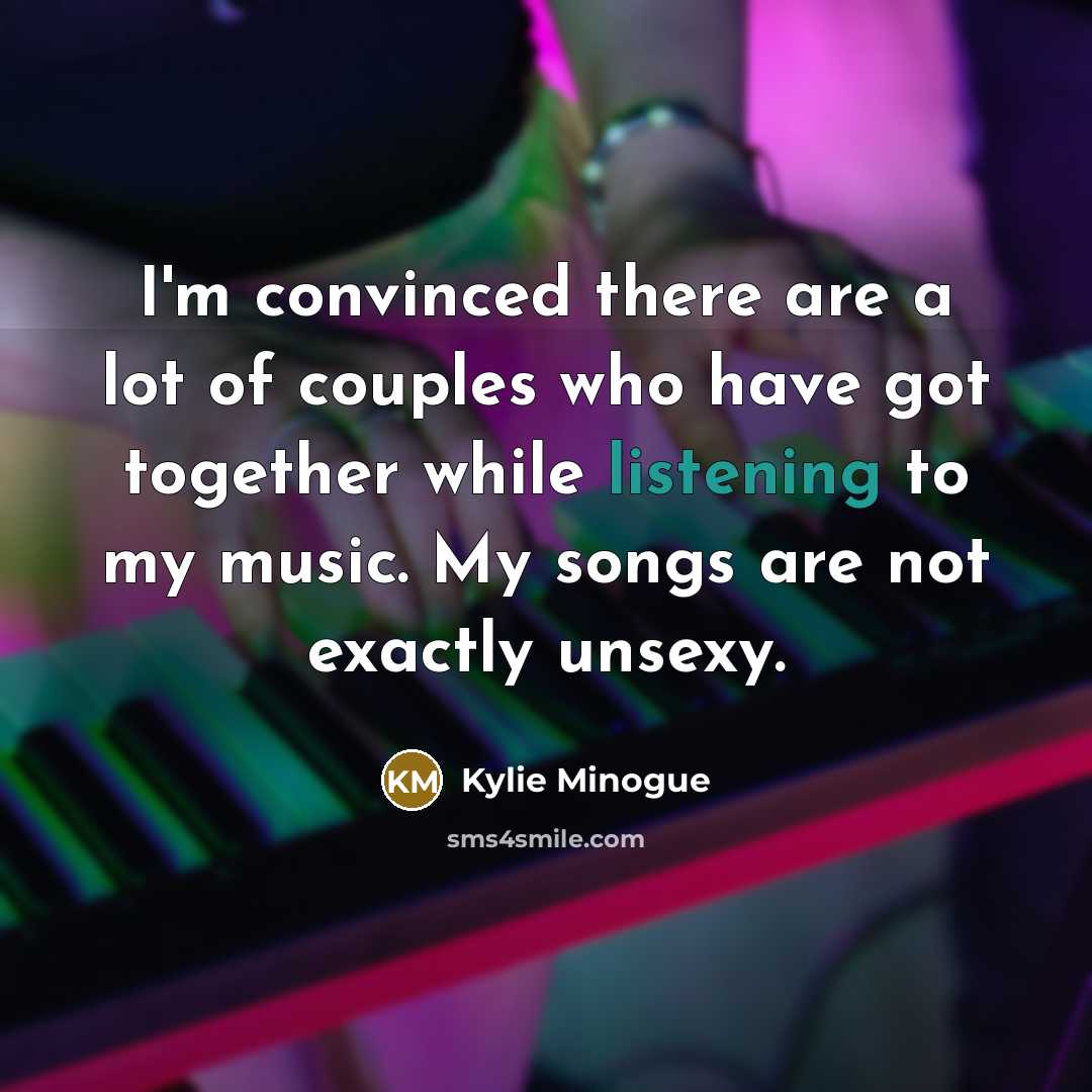 “I'm convinced there are a lot of couples who have…” quote by Kylie Minogue