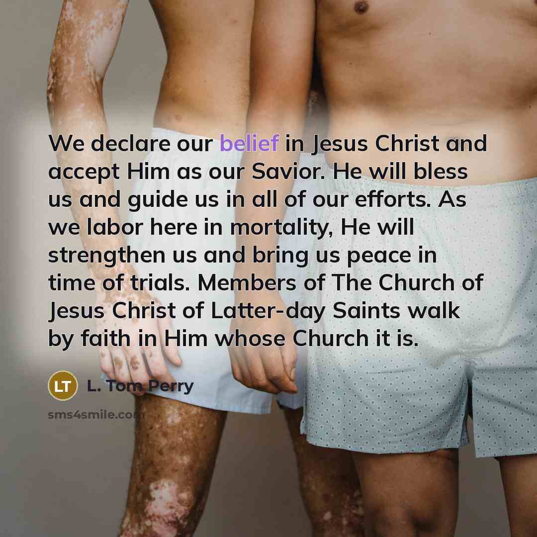 “We declare our belief in Jesus Christ and accept Him…” quote by L. Tom Perry