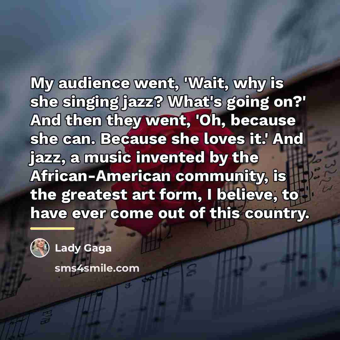 “My audience went, 'Wait, why is she singing jazz? What's…” quote by Lady Gaga