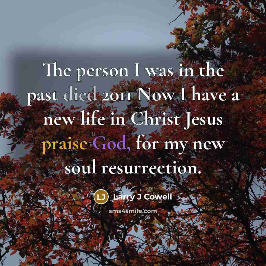 “The person I was in the past died 2011 Now…” quote by Larry J Cowell