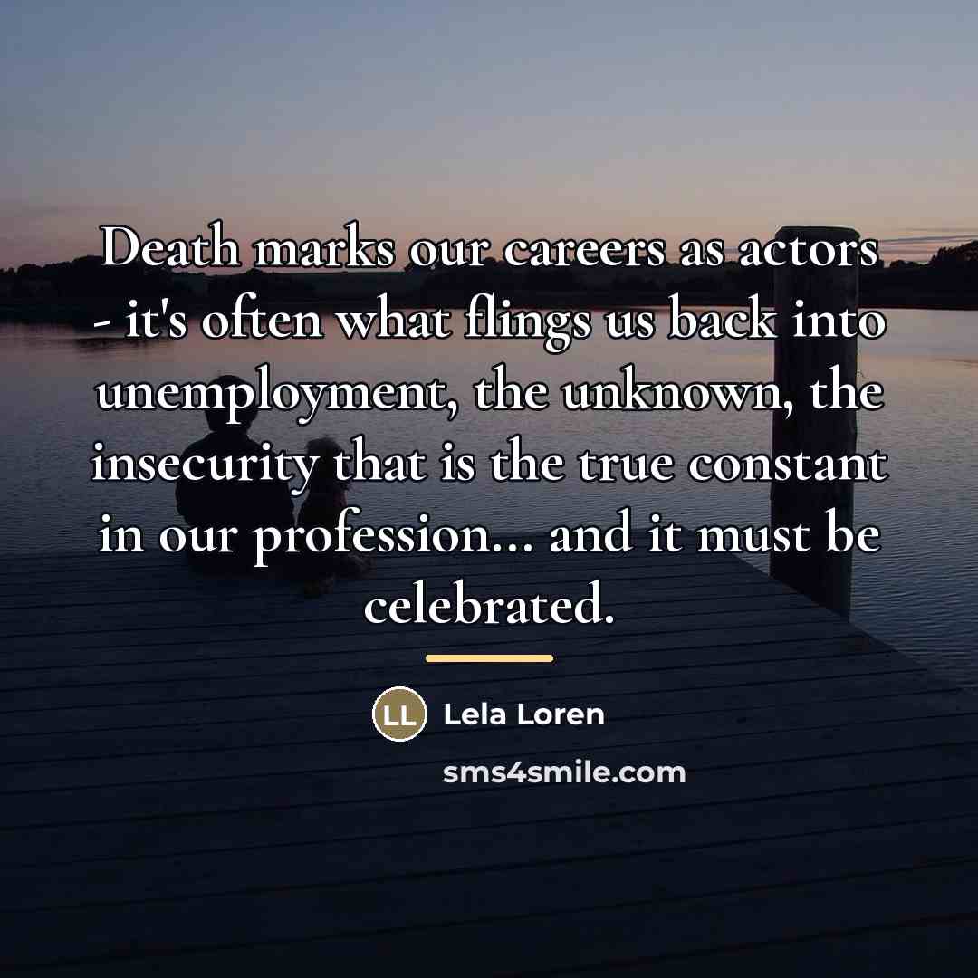 “Death marks our careers as actors - it's often what…” quote by Lela Loren