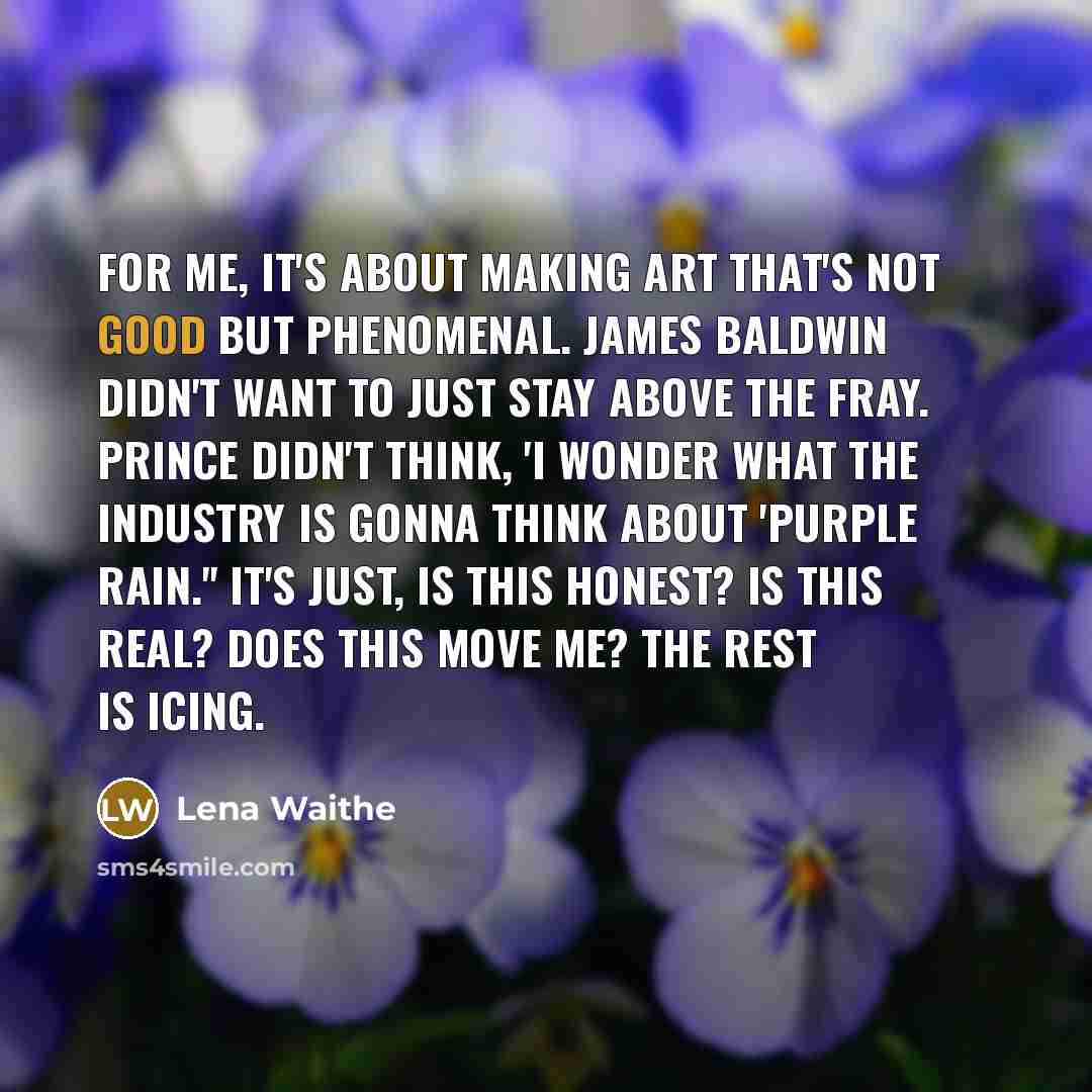 “For me, it's about making art that's not good but…” quote by Lena Waithe