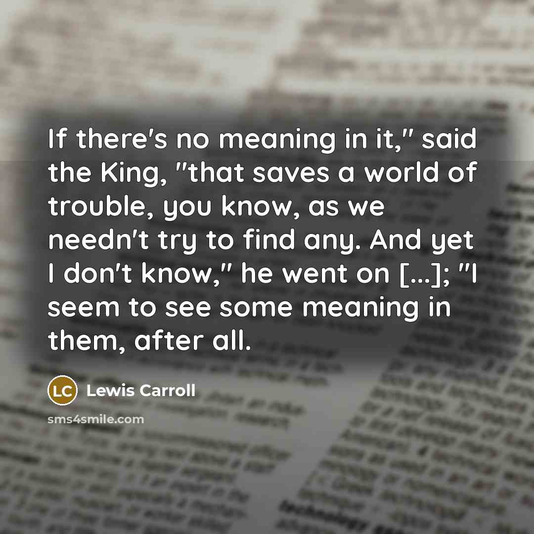 “If there's no meaning in it," said the King, "that…” quote by Lewis Carroll