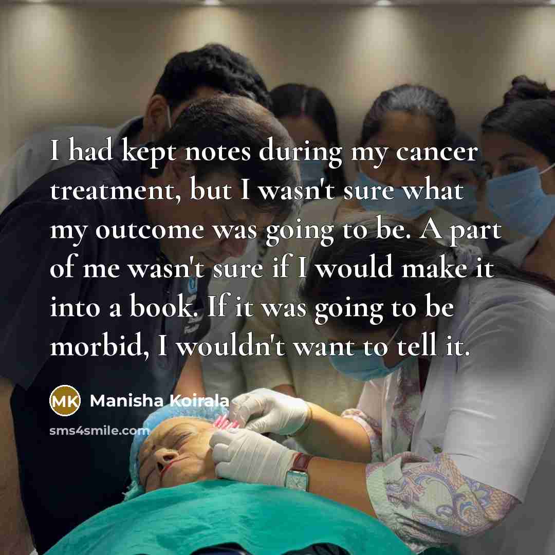 “I had kept notes during my cancer treatment, but I…” quote by Manisha Koirala