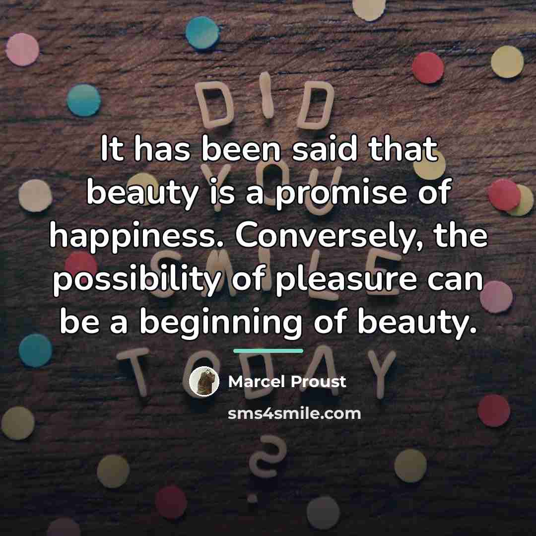 “It has been said that beauty is a promise of…” quote by Marcel Proust