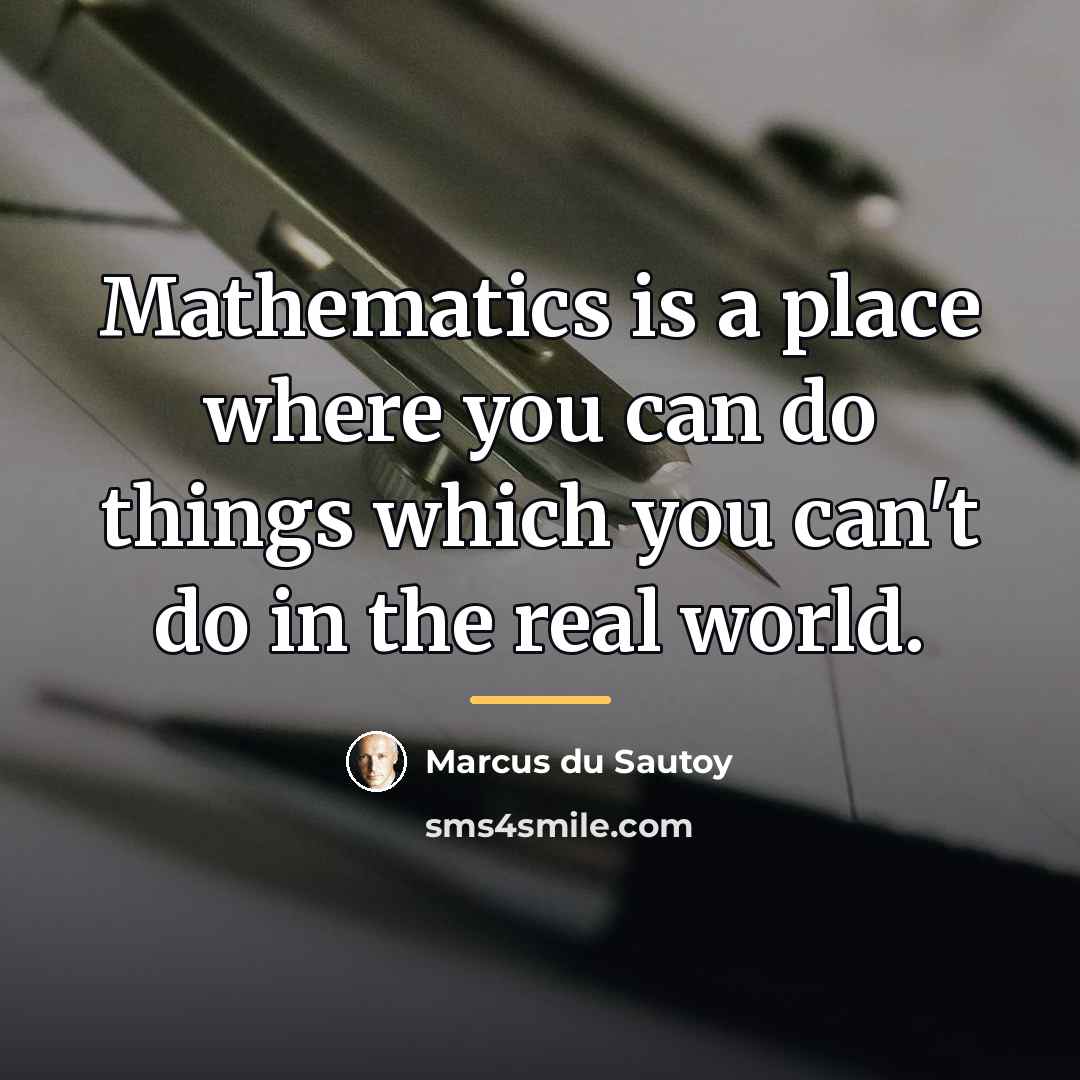 “Mathematics is a place where you can do things which…” quote by Marcus du Sautoy