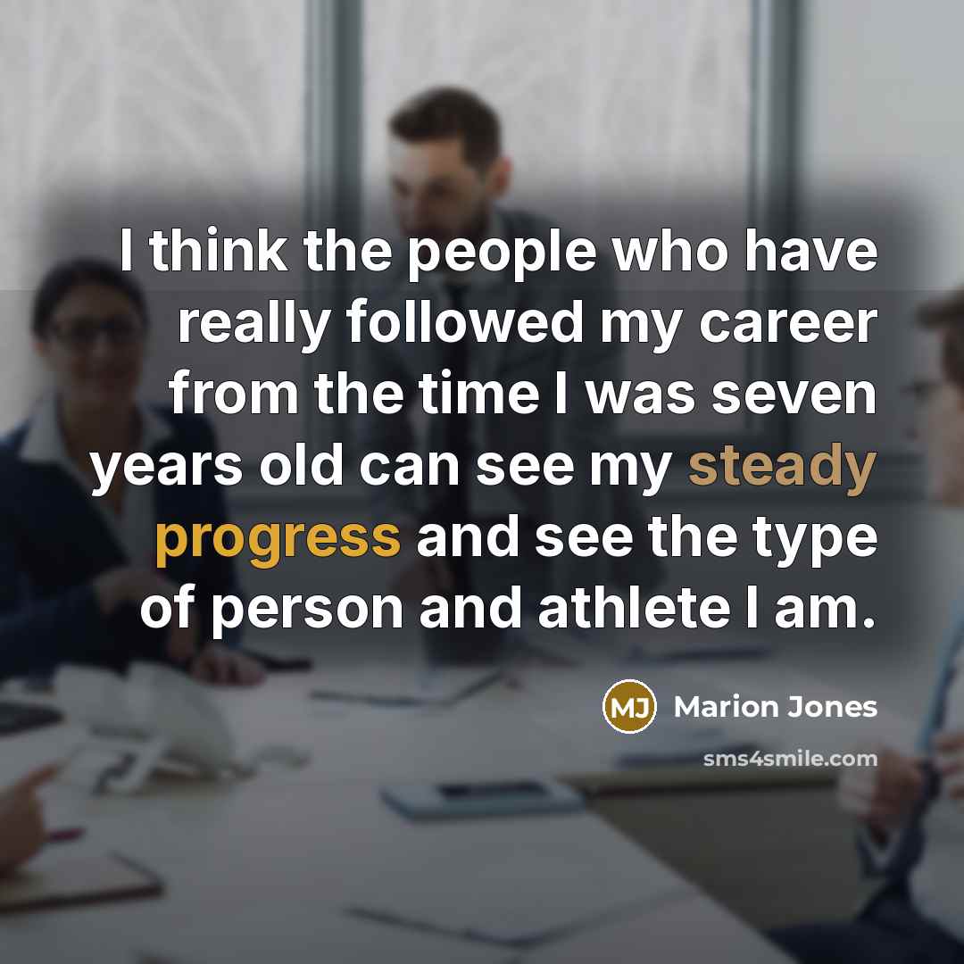 “I think the people who have really followed my career…” quote by Marion Jones