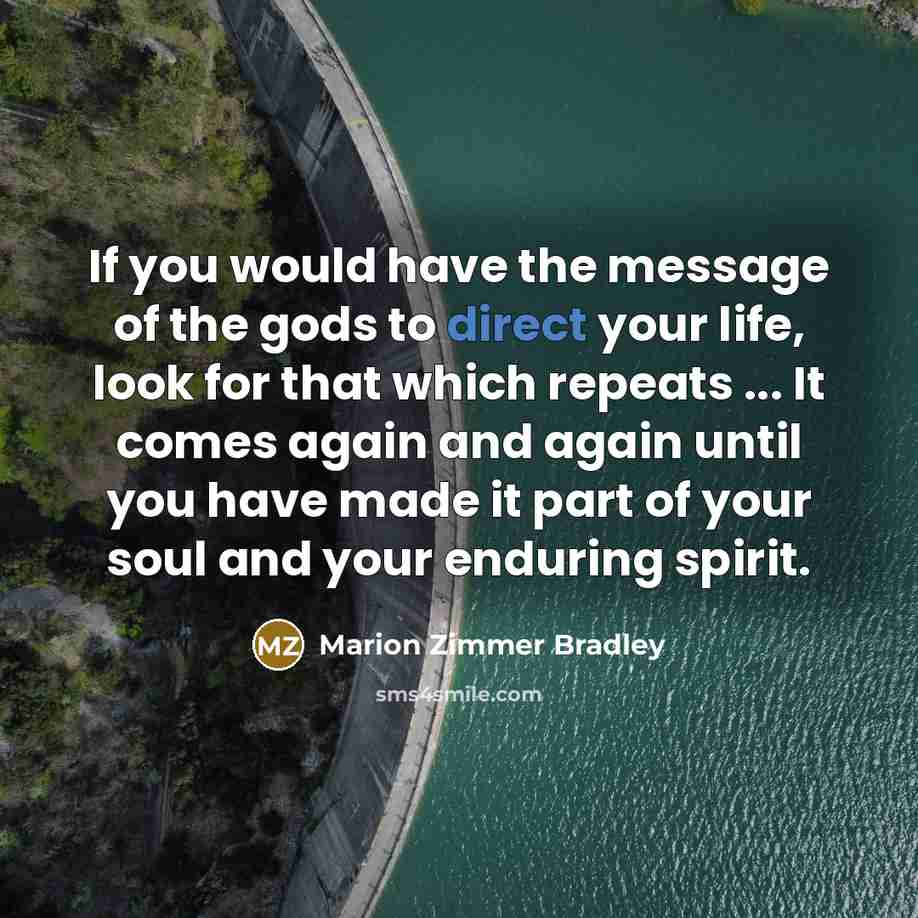 “If you would have the message of the gods to…” quote by Marion Zimmer Bradley