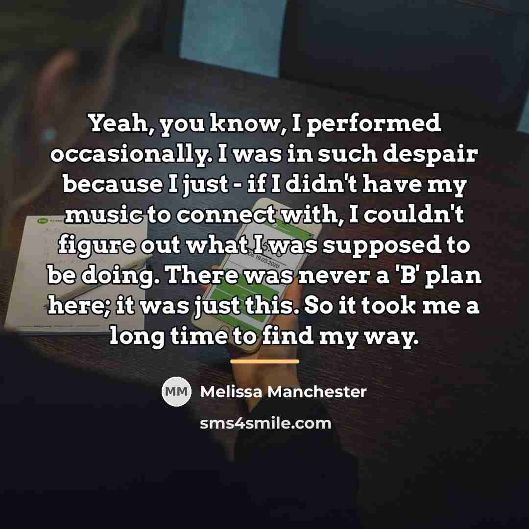 “Yeah, you know, I performed occasionally. I was in such…” quote by Melissa Manchester