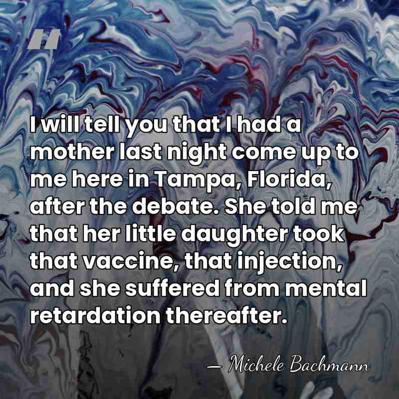 I will tell you that I had a mother last night come&hellip; - Michele Bachmann