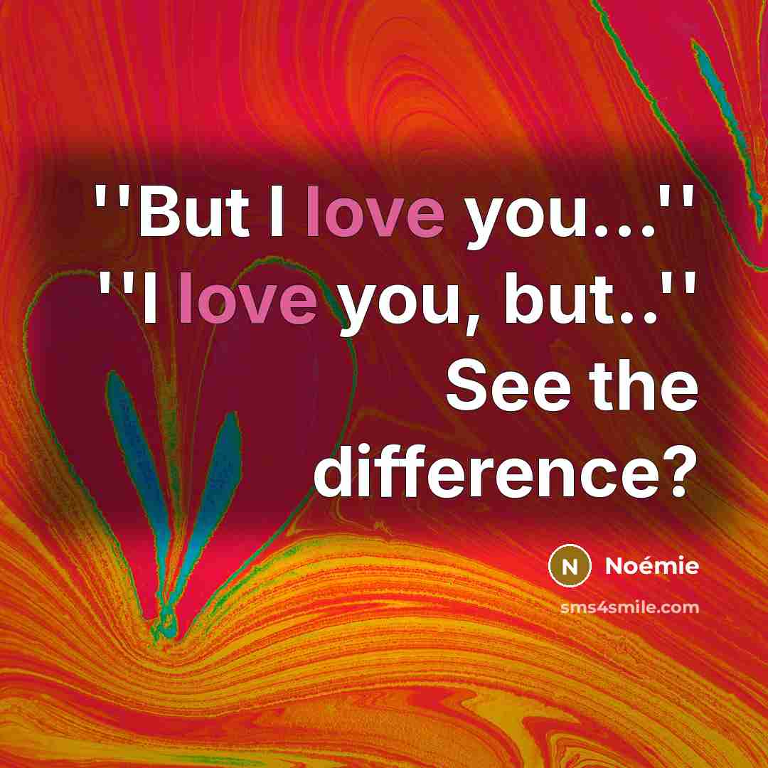 “''But I love you...'' ''I love you, but..'' See the difference?” quote by Noémie