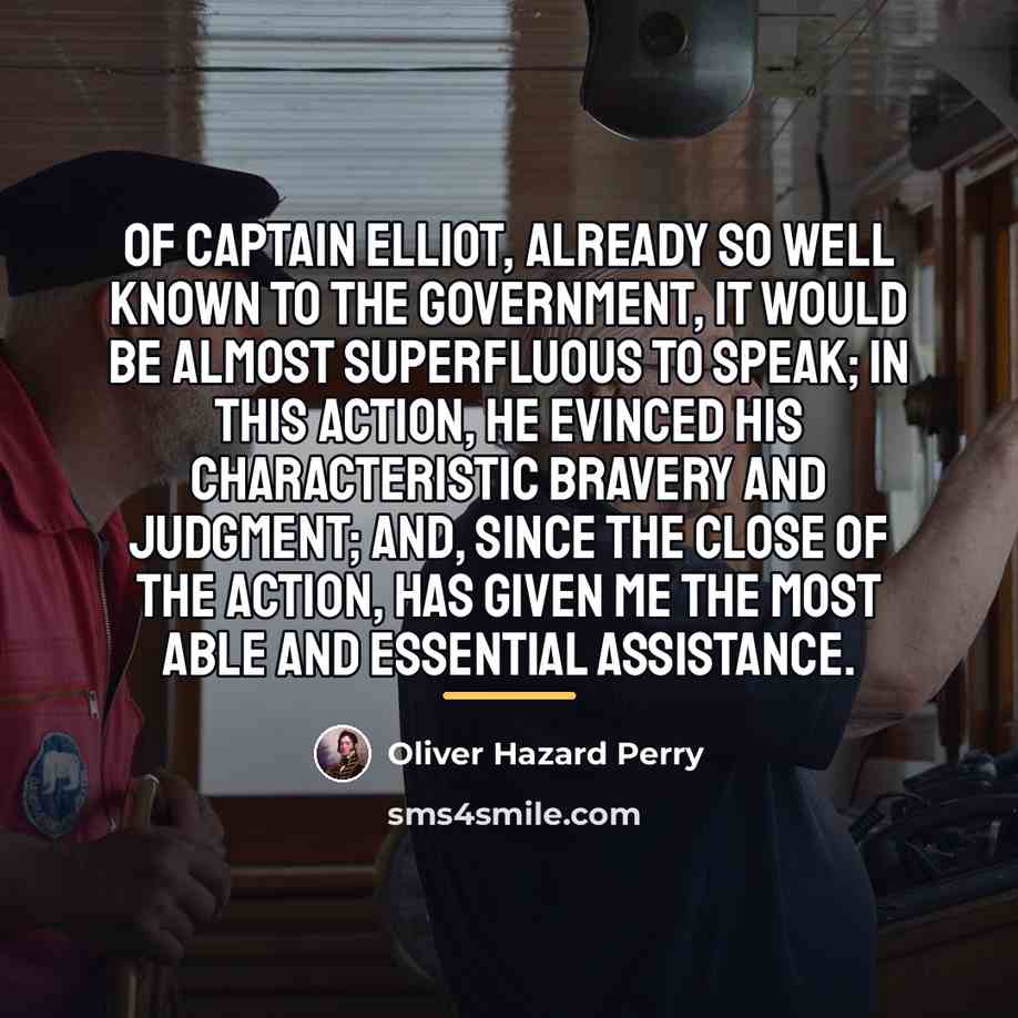 “Of Captain Elliot, already so well known to the government,…” quote by Oliver Hazard Perry