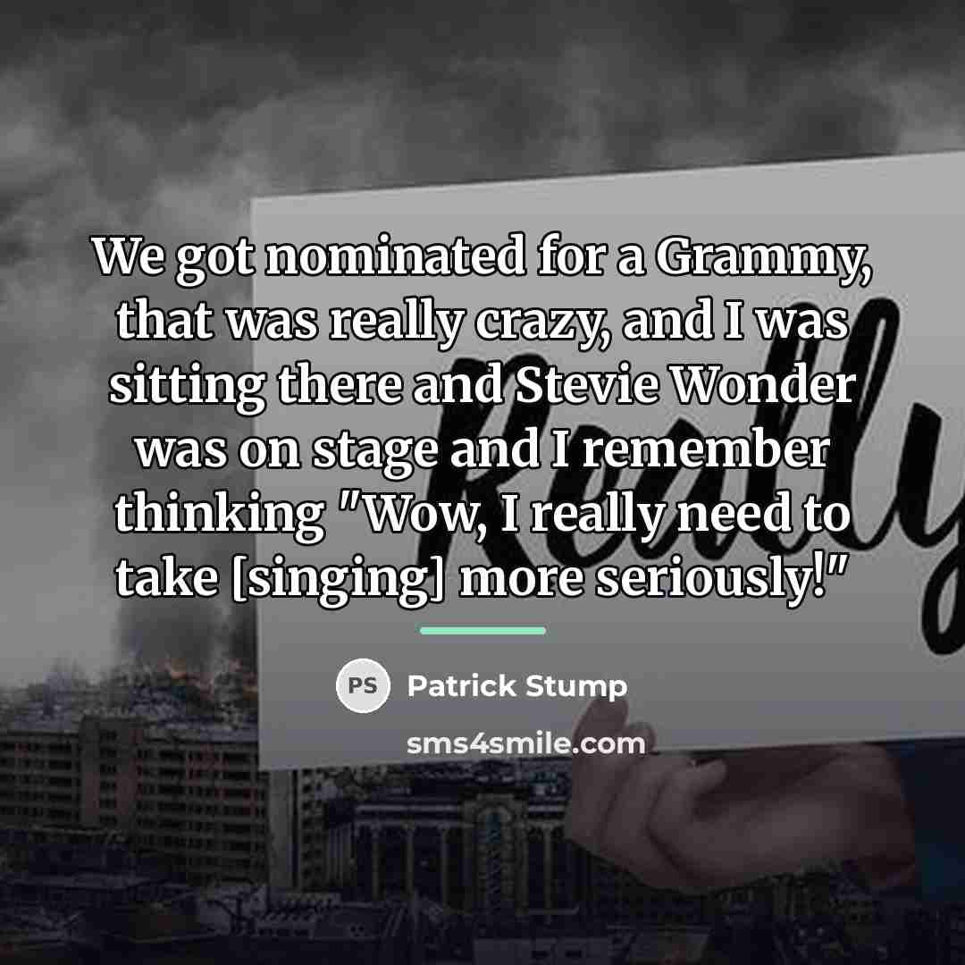 “We got nominated for a Grammy, that was really crazy,…” quote by Patrick Stump