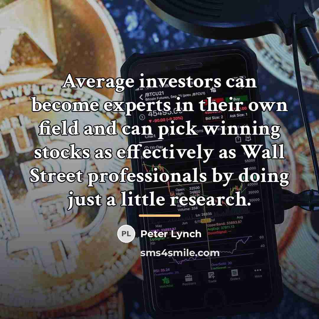 “Average investors can become experts in their own field and…” quote by Peter Lynch
