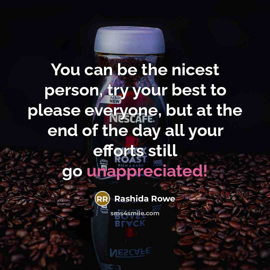 “You can be the nicest person, try your best to…” quote by Rashida Rowe
