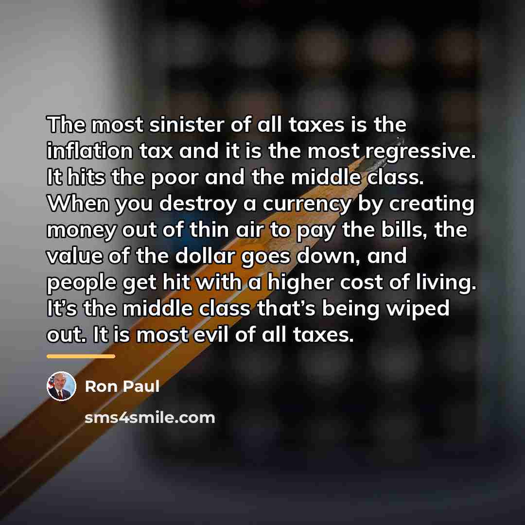 “The most sinister of all taxes is the inflation tax…” quote by Ron Paul