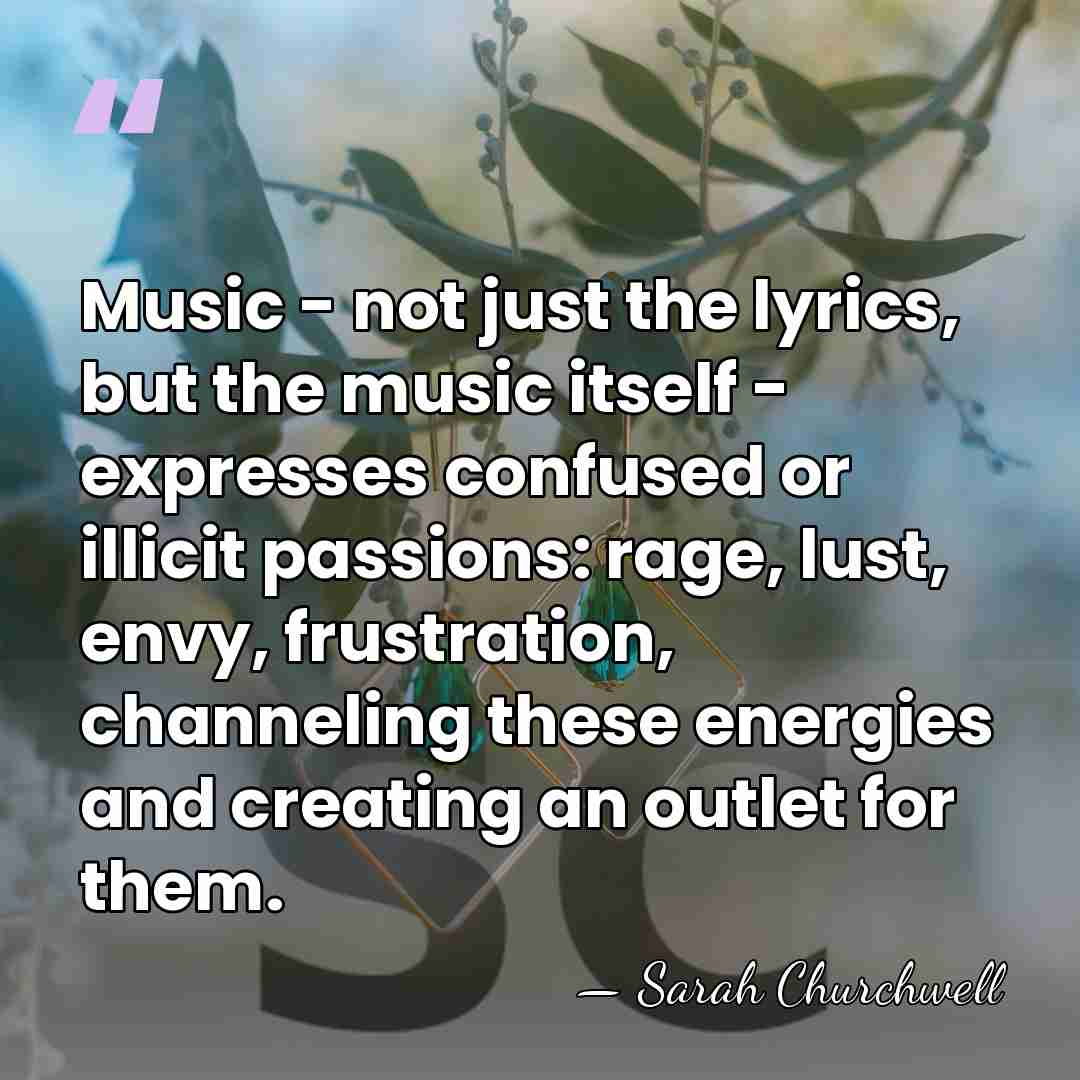 Music - not just the lyrics, but the music itself - expresses&hellip; - Sarah Churchwell