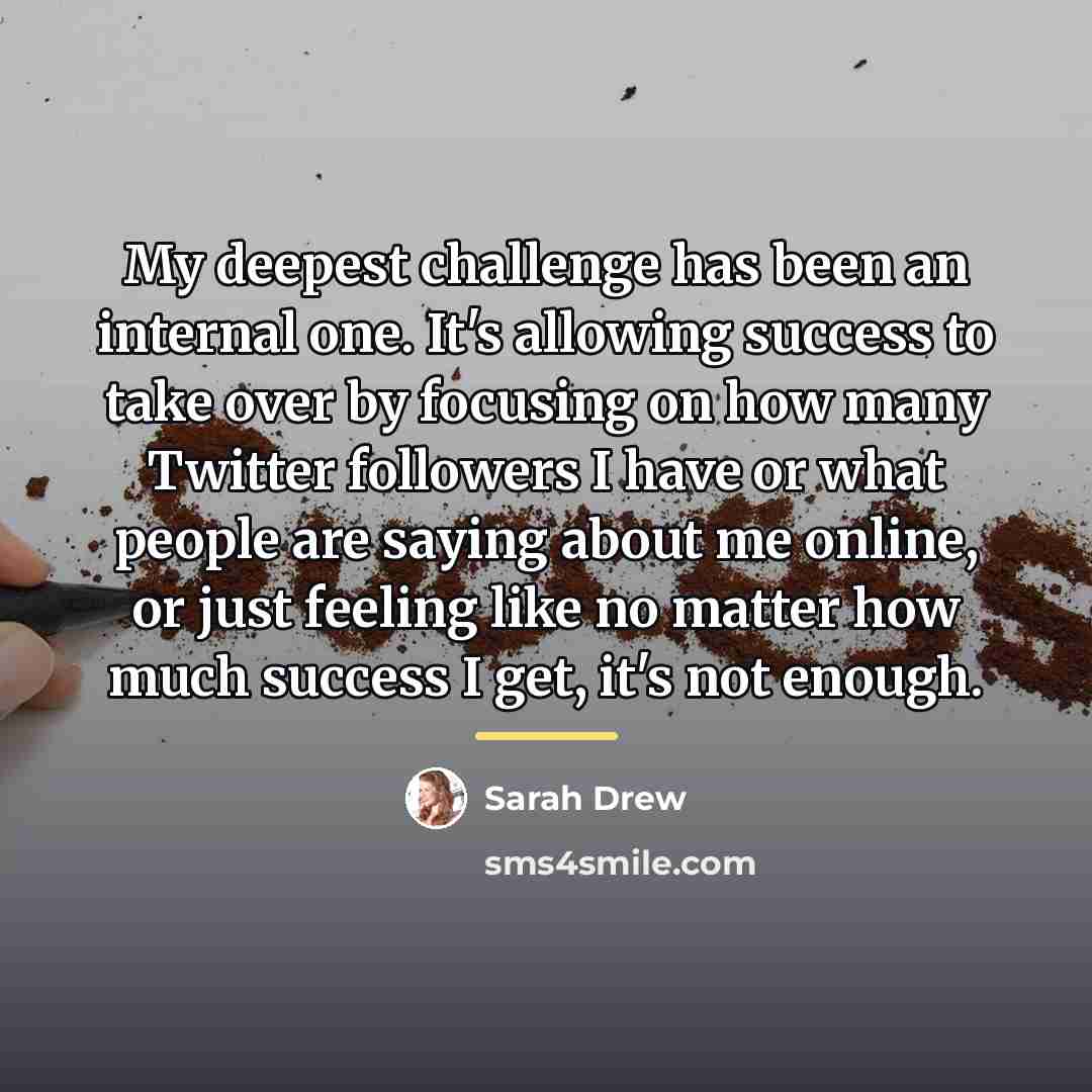 “My deepest challenge has been an internal one. It's allowing…” quote by Sarah Drew