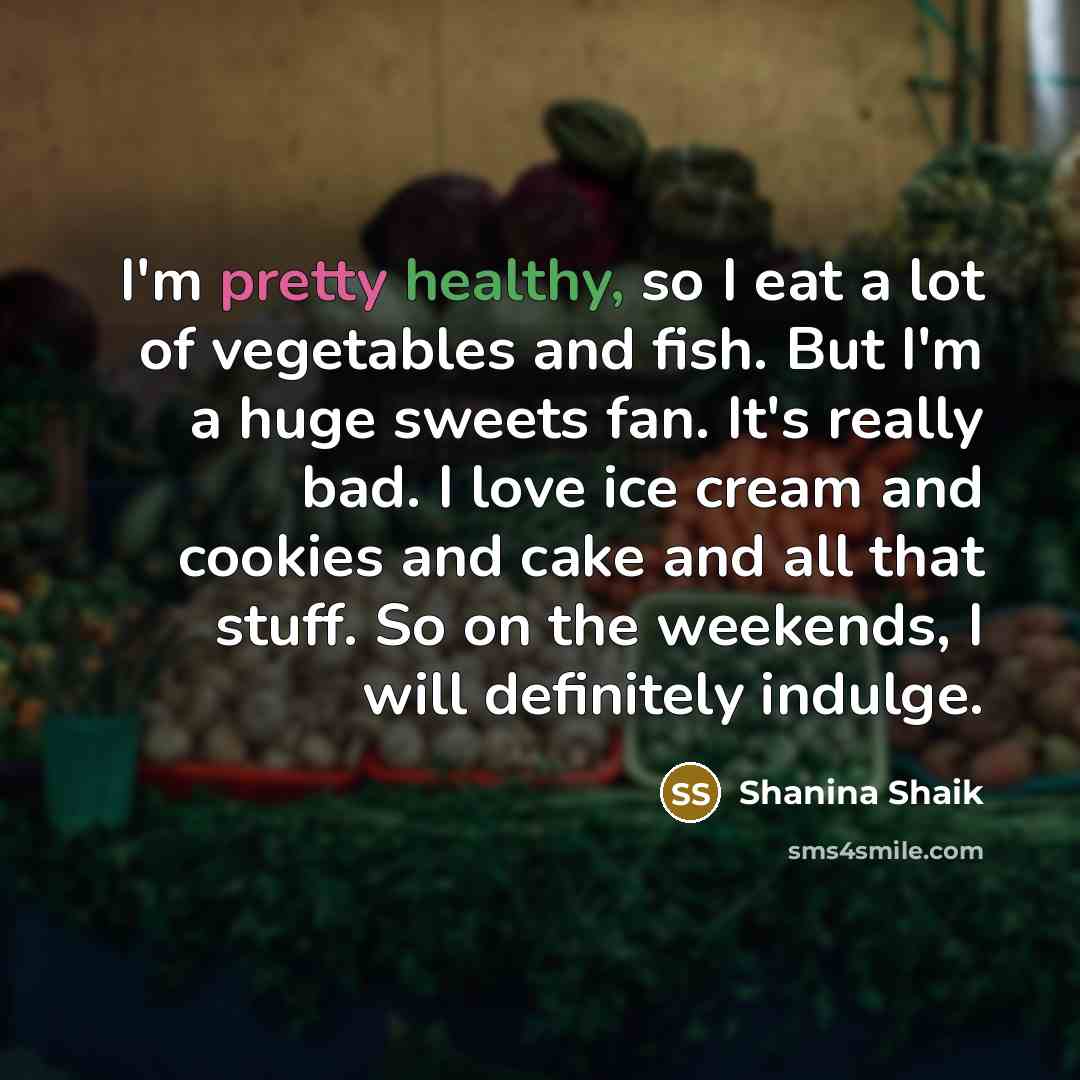“I'm pretty healthy, so I eat a lot of vegetables…” quote by Shanina Shaik