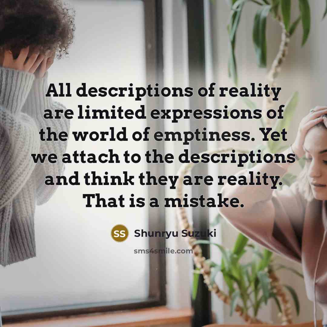 “All descriptions of reality are limited expressions of the world…” quote by Shunryu Suzuki