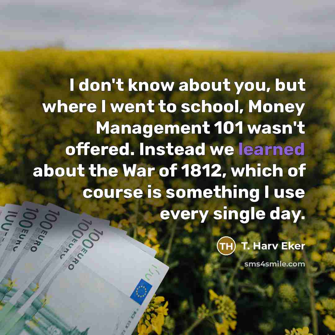 “I don't know about you, but where I went to…” quote by T. Harv Eker