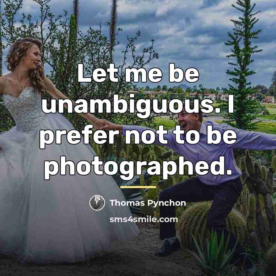 “Let me be unambiguous. I prefer not to be photographed.…” quote by Thomas Pynchon