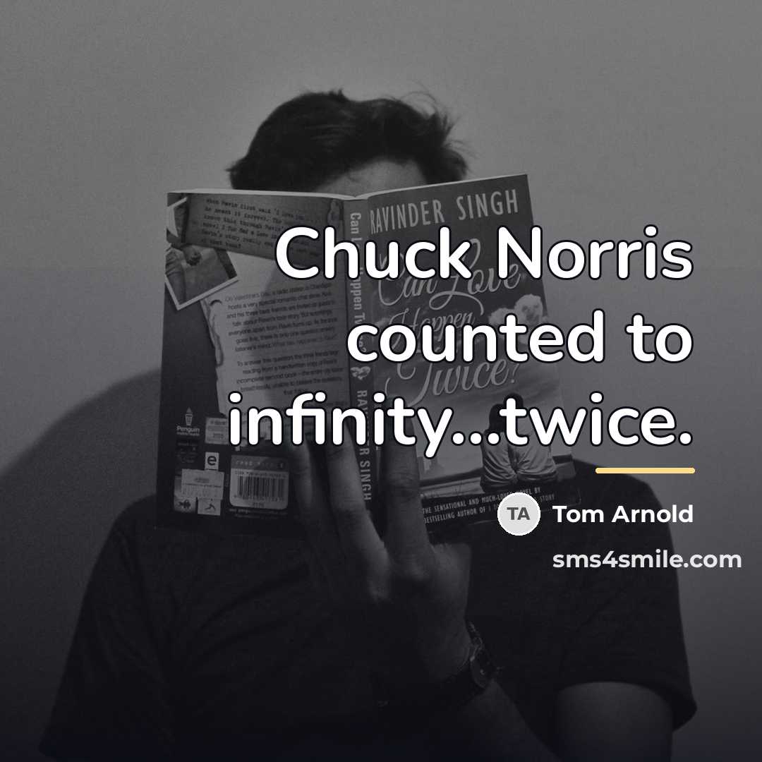 “Chuck Norris counted to infinity...twice.…” quote by Tom Arnold