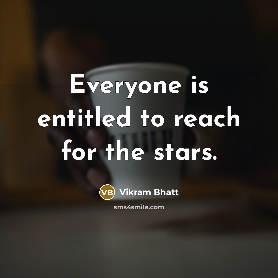 “Everyone is entitled to reach for the stars.…” quote by Vikram Bhatt