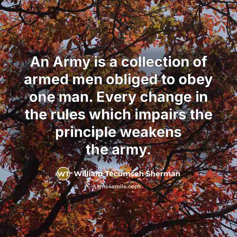 “An Army is a collection of armed men obliged to…” quote by William Tecumseh Sherman