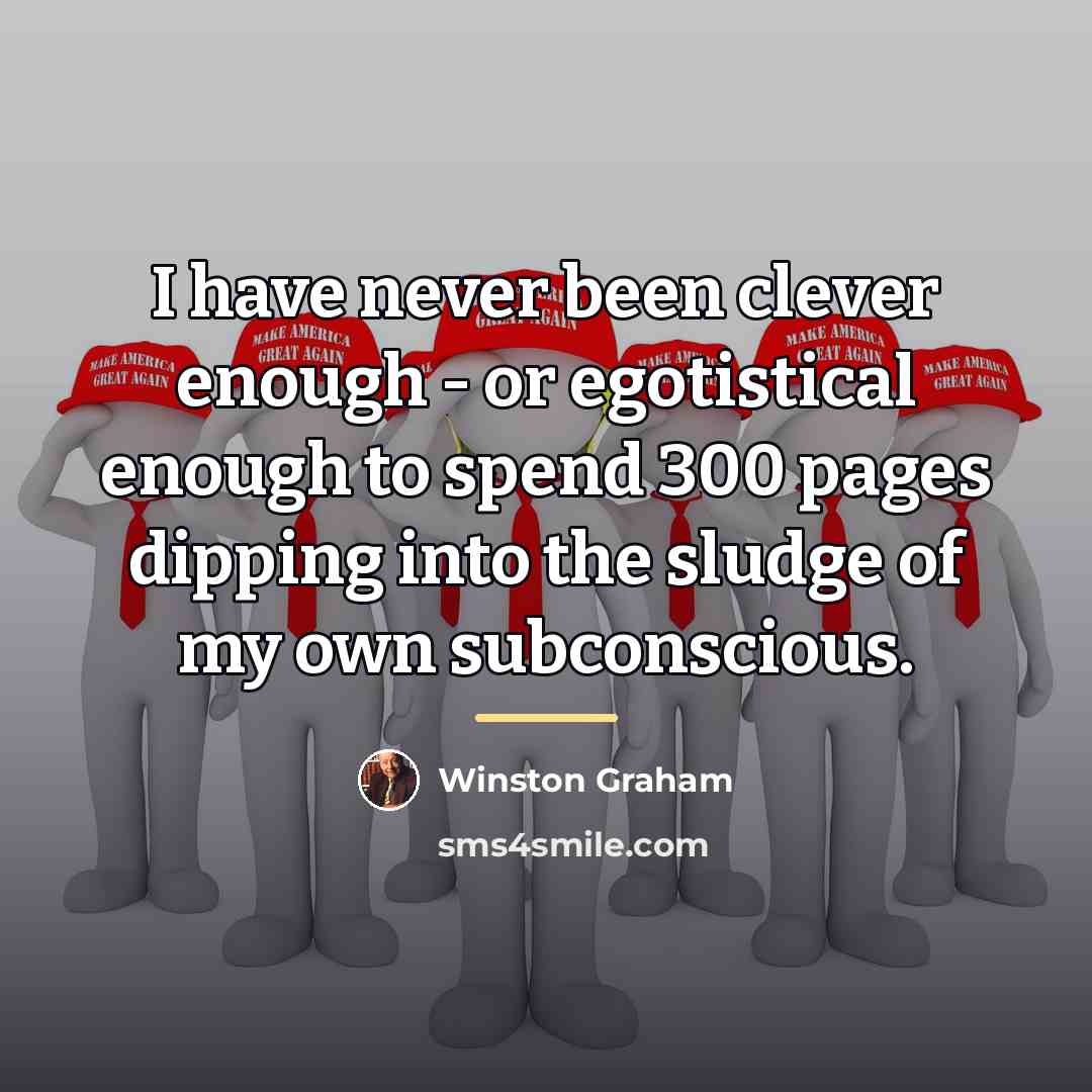 “I have never been clever enough - or egotistical enough…” quote by Winston Graham