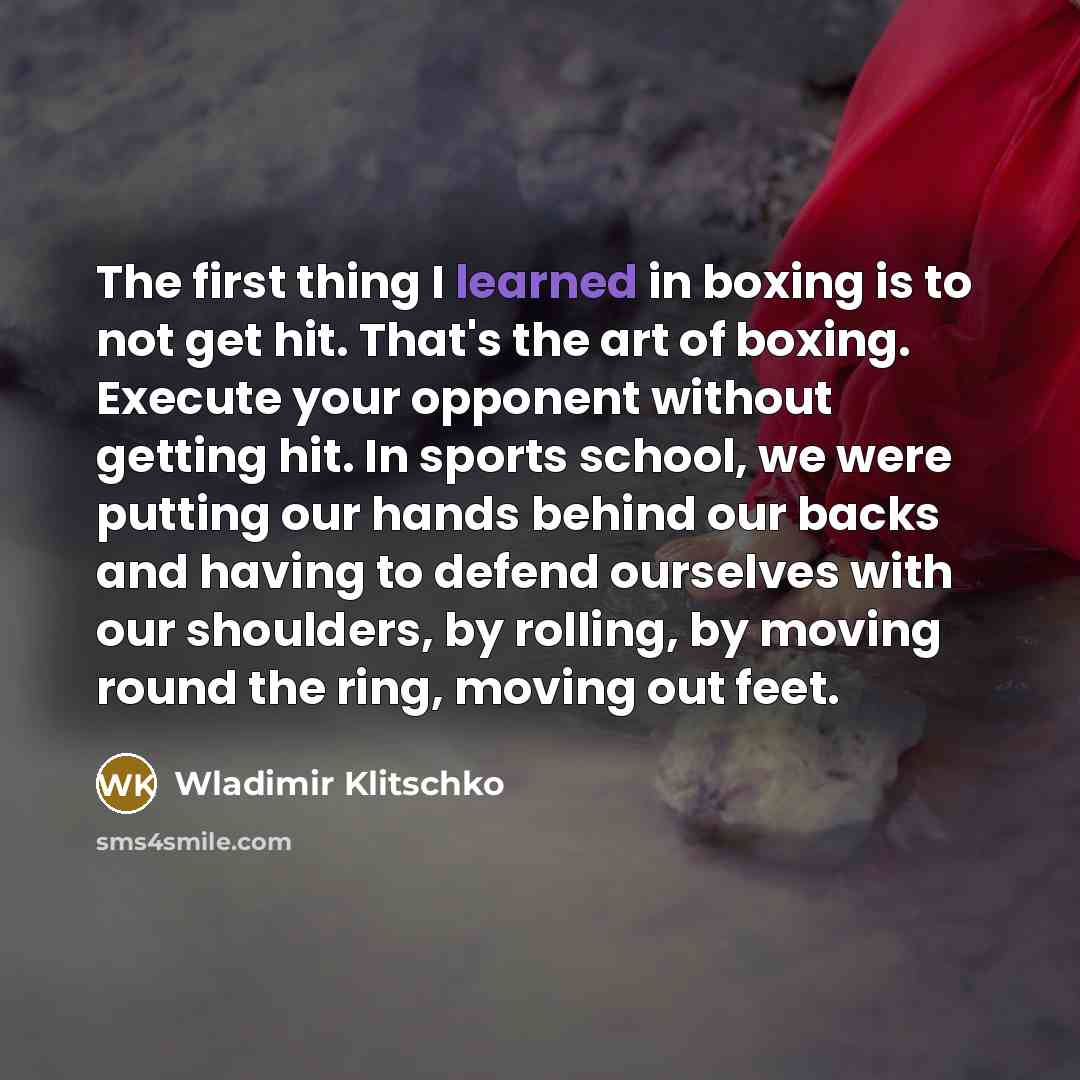 “The first thing I learned in boxing is to not…” quote by Wladimir Klitschko