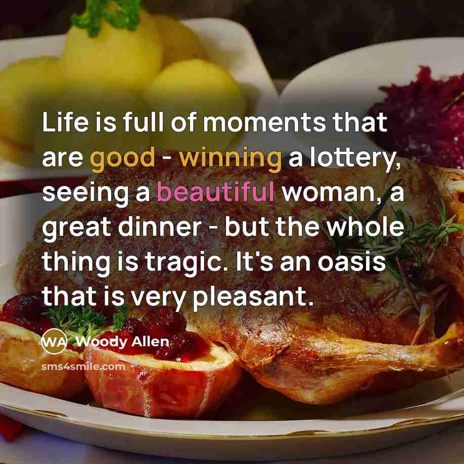 “Life is full of moments that are good - winning…” quote by Woody Allen
