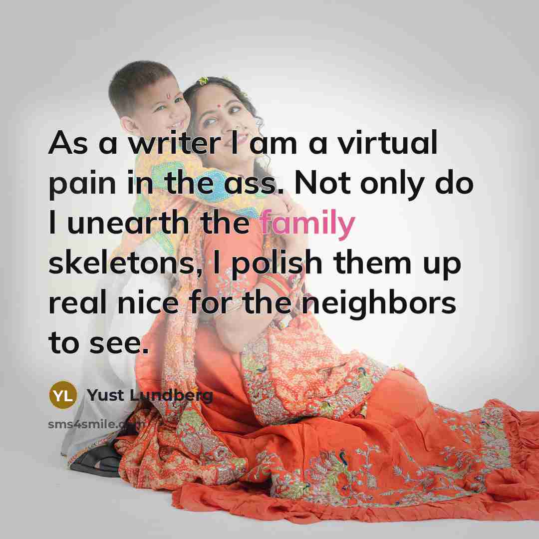 “As a writer I am a virtual pain in the…” quote by Yust Lundberg