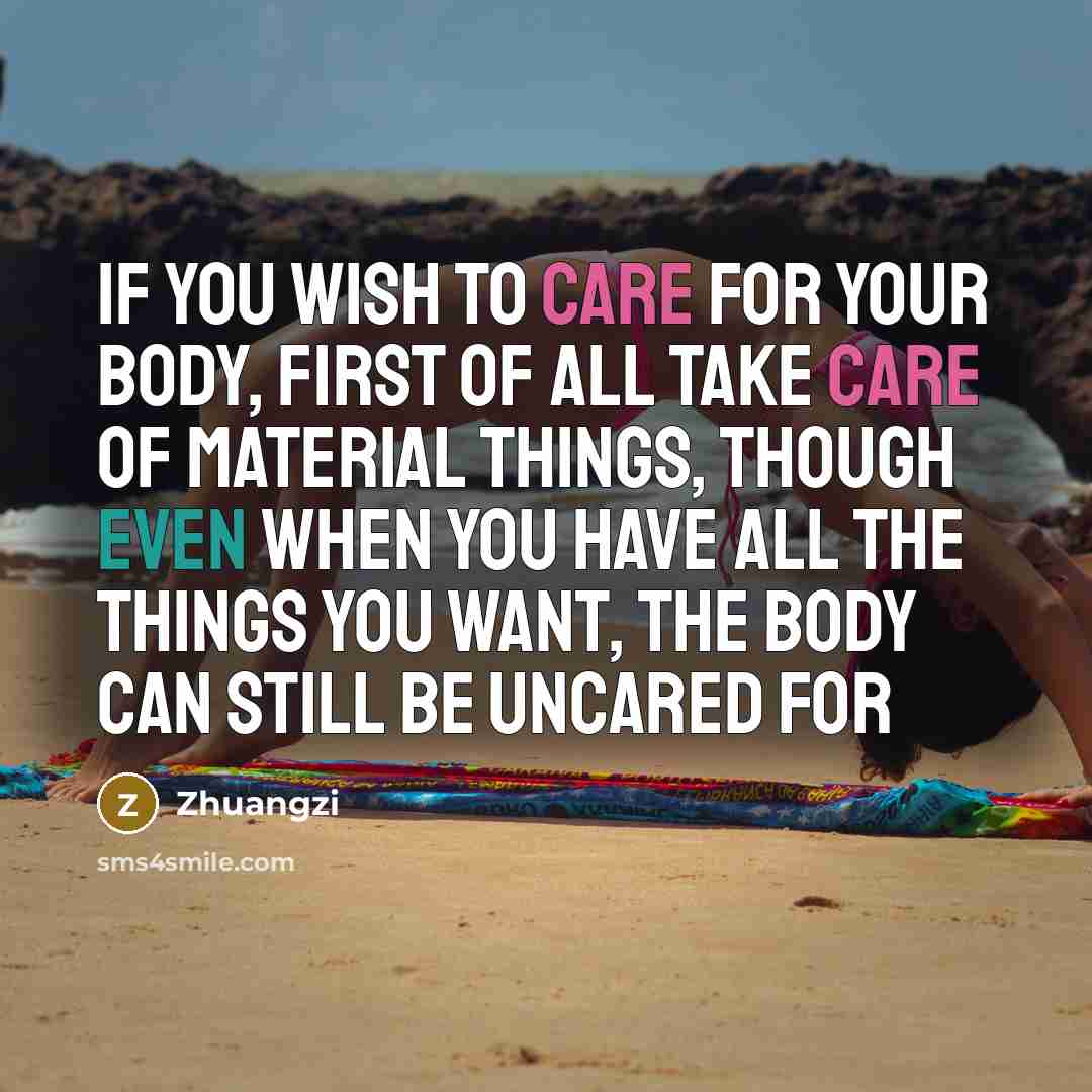 “If you wish to care for your body, first of…” quote by Zhuangzi