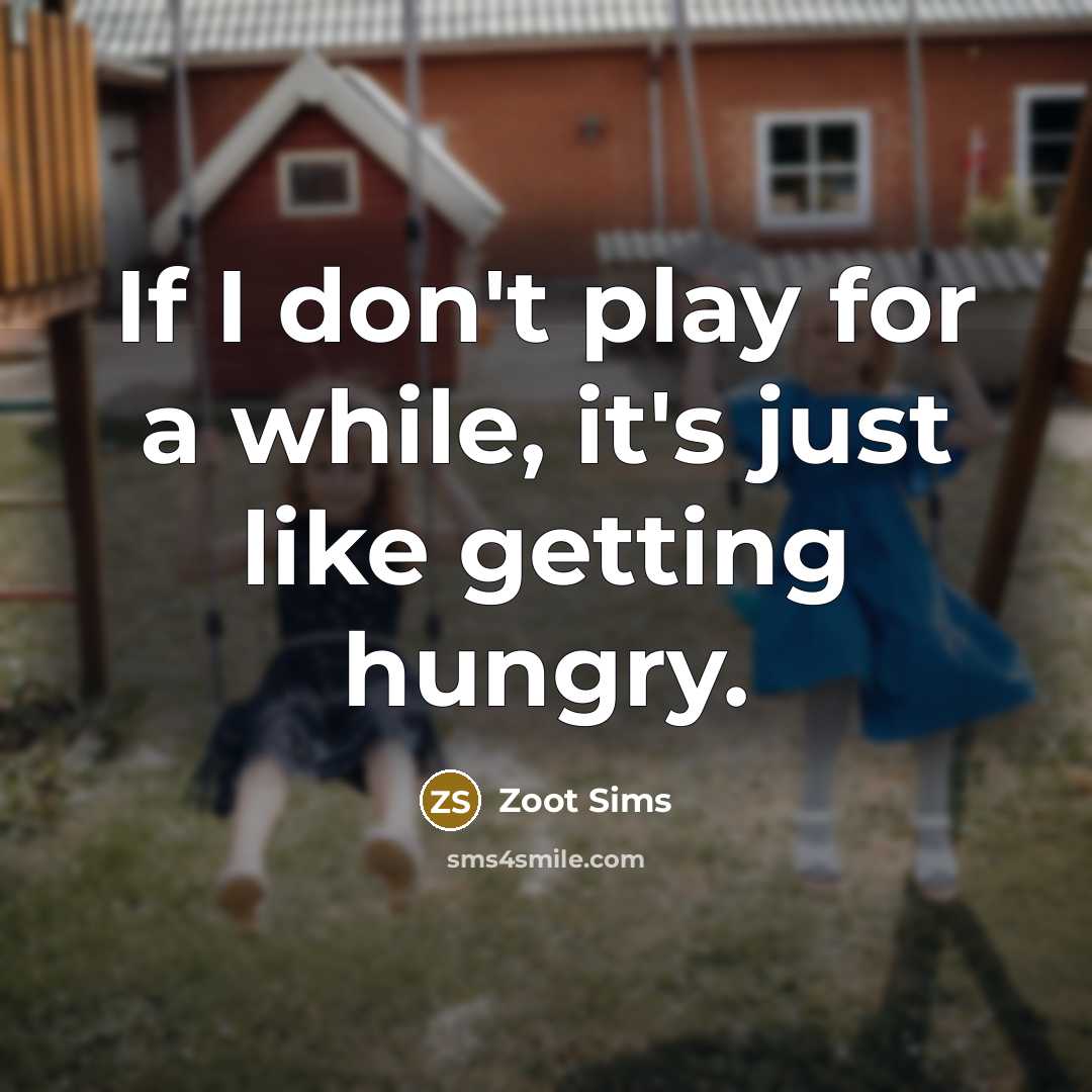 “If I don't play for a while, it's just like…” quote by Zoot Sims