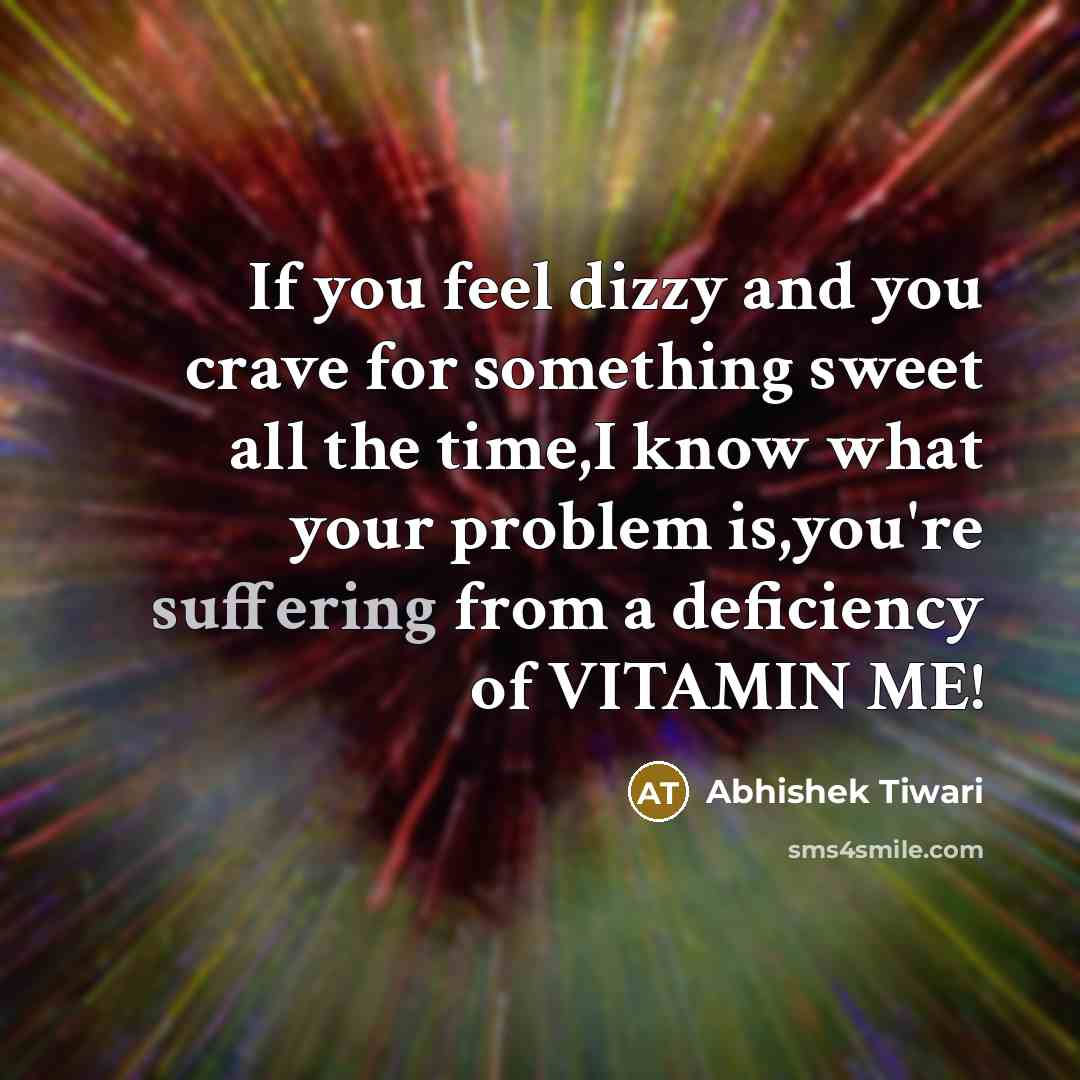 “If you feel dizzy and you crave for something sweet…” quote by Abhishek Tiwari