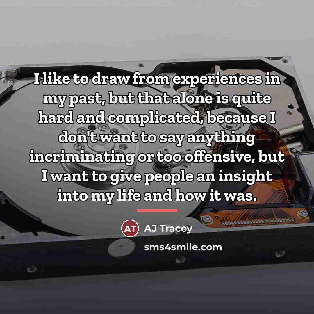“I like to draw from experiences in my past, but…” quote by AJ Tracey