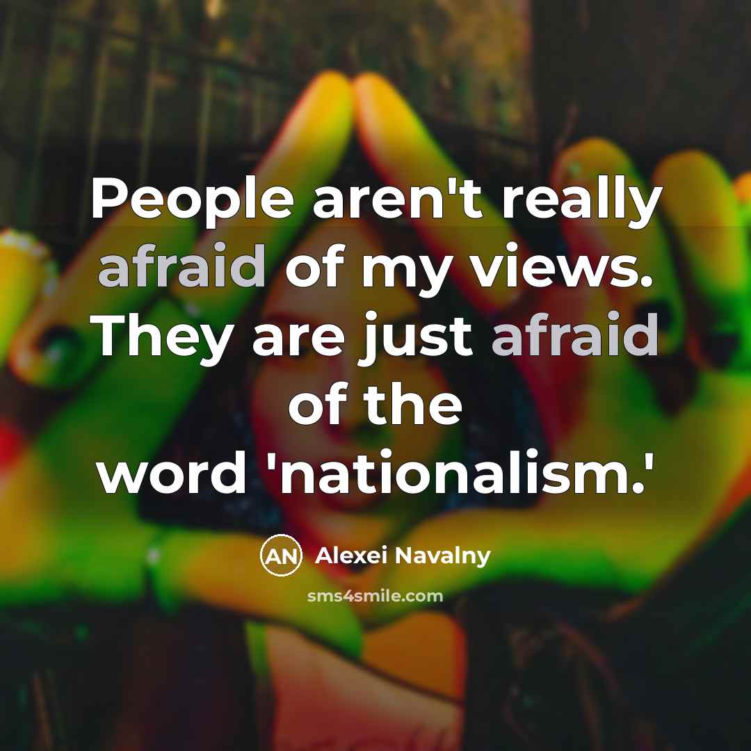 “People aren't really afraid of my views. They are just…” quote by Alexei Navalny